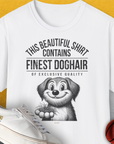 This Beautiful Shirt Contains Finest Dog Hair Of Exclusive Quality, Volume 1, Unisex T-Shirt, lustiger Spruch mit Hund. Für humorvolle Hundefreunde. Design by Dog Gang